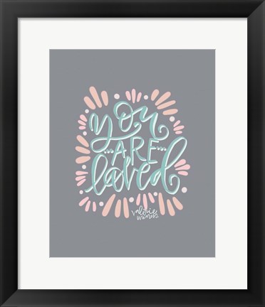 Framed You Are Loved Print