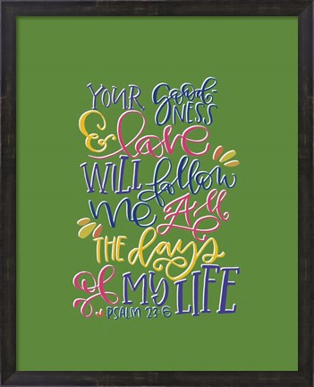 Framed Your Goodness Print