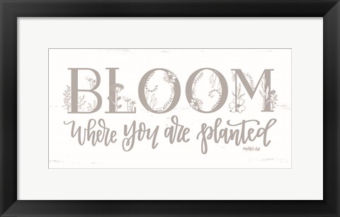 Framed Bloom Where You Are Planted Print