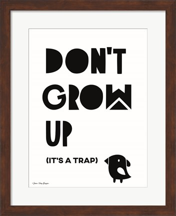 Framed Don&#39;t Grow Up Print