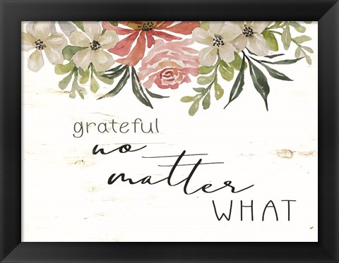 Framed Grateful No Matter What Print