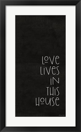 Framed Love Lives in This House Print