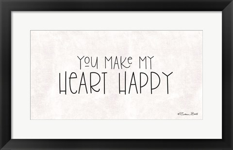 Framed You Make My Heart Happy Print