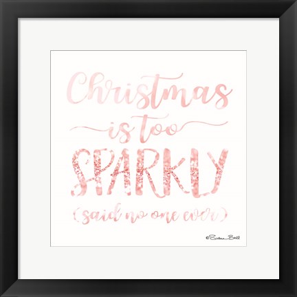 Framed Christmas is too Sparkly Print