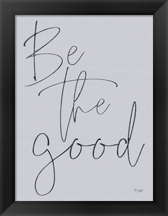 Framed Be the Good Print