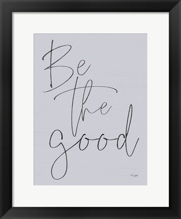 Framed Be the Good Print