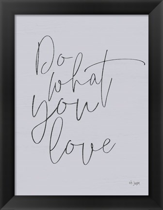 Framed Do What You Love Print