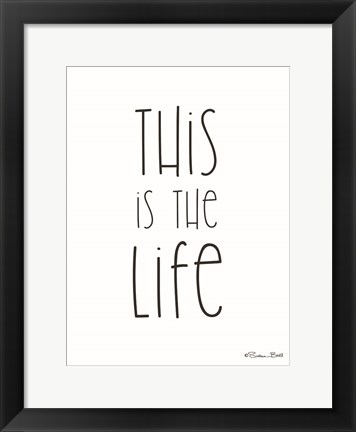 Framed This is the Life Print