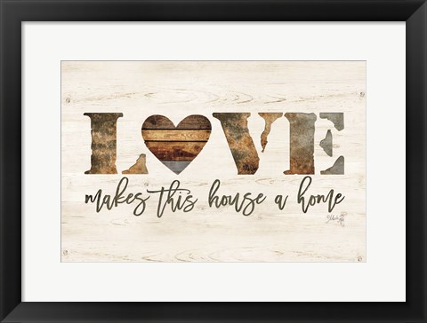 Framed Love Makes This House a Home Print